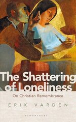 Shattering of Loneliness: On Christian Remembrance hinta ja tiedot | Hengelliset kirjat ja teologia | hobbyhall.fi