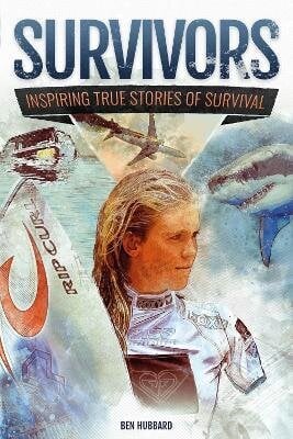 Survivors: Inspiring True Stories of Survival hinta ja tiedot | Nuortenkirjat | hobbyhall.fi