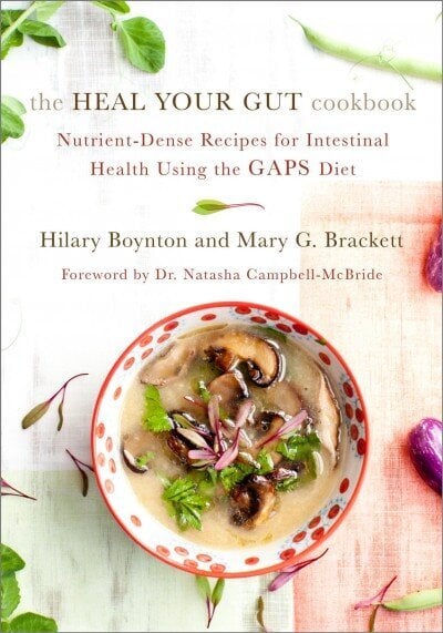 Heal Your Gut Cookbook: Nutrient-Dense Recipes for Intestinal Health Using the GAPS Diet hinta ja tiedot | Keittokirjat | hobbyhall.fi