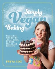 Simply Vegan Baking: Taking the faff out of vegan cakes, cookies, breads and desserts hinta ja tiedot | Keittokirjat | hobbyhall.fi