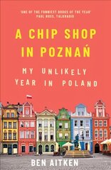 Chip Shop in Poznan: My Unlikely Year in Poland hinta ja tiedot | Matkakirjat ja matkaoppaat | hobbyhall.fi