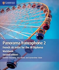 Panorama francophone 2 Workbook: French ab initio for the IB Diploma 2nd Revised edition hinta ja tiedot | Vieraiden kielten oppimateriaalit | hobbyhall.fi