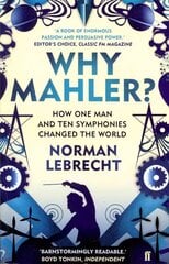 Why Mahler?: How One Man and Ten Symphonies Changed the World Main hinta ja tiedot | Taidekirjat | hobbyhall.fi