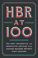 HBR at 100: The Most Influential and Innovative Articles from Harvard Business Review's First Century hinta ja tiedot | Talouskirjat | hobbyhall.fi