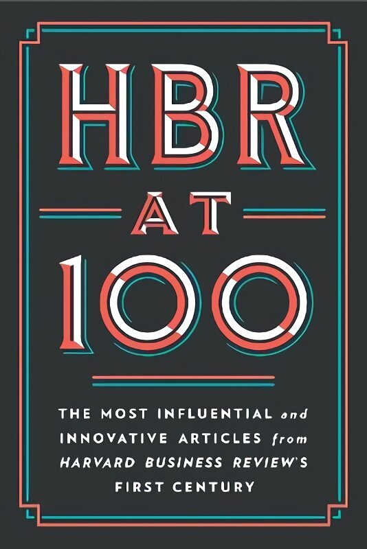 HBR at 100: The Most Influential and Innovative Articles from Harvard Business Review's First Century hinta ja tiedot | Talouskirjat | hobbyhall.fi