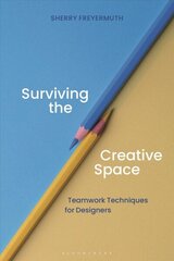 Surviving the Creative Space: Teamwork techniques for designers hinta ja tiedot | Talouskirjat | hobbyhall.fi