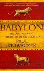 Babylon: Mesopotamia and the Birth of Civilization Main hinta ja tiedot | Historiakirjat | hobbyhall.fi