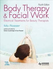 Body Therapy and Facial Work: Electrical Treatments for Beauty Therapists, 4th Edition 4th Revised edition hinta ja tiedot | Lasten tietokirjat | hobbyhall.fi