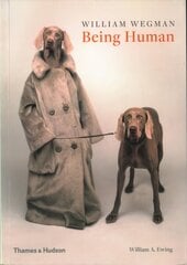 William Wegman: Being Human hinta ja tiedot | Valokuvakirjat | hobbyhall.fi