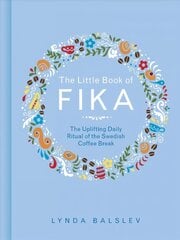 Little Book of Fika: The Uplifting Daily Ritual of the Swedish Coffee Break hinta ja tiedot | Keittokirjat | hobbyhall.fi