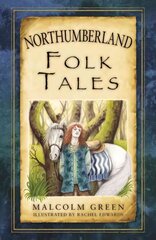 Northumberland Folk Tales hinta ja tiedot | Terveys- ja ravitsemuskirjat | hobbyhall.fi