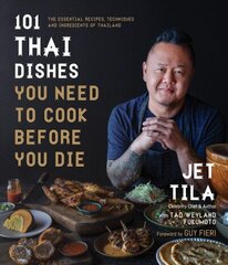 101 Thai Dishes You Need to Cook Before You Die: The Essential Recipes, Techniques and Ingredients of Thailand hinta ja tiedot | Keittokirjat | hobbyhall.fi