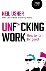 Unf*cking Work: How to fix it for good hinta ja tiedot | Talouskirjat | hobbyhall.fi