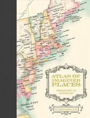 Atlas of Imagined Places: from Lilliput to Gotham City hinta ja tiedot | Yhteiskunnalliset kirjat | hobbyhall.fi