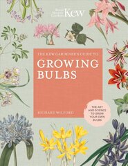 Kew Gardener's Guide to Growing Bulbs: The art and science to grow your own bulbs, Volume 5 hinta ja tiedot | Puutarhakirjat | hobbyhall.fi