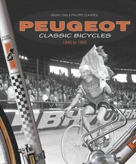 Peugeot Classic Bicycles 1945 to 1985 hinta ja tiedot | Terveys- ja ravitsemuskirjat | hobbyhall.fi