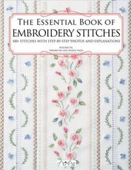 Essential Book of Embroidery Stitches: Beautiful Hand Embroidery Stitches: 100plus Stitches with Step-by-Step Photos and Explanations hinta ja tiedot | Terveys- ja ravitsemuskirjat | hobbyhall.fi