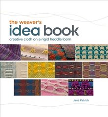 Weaver's Idea Book: Creative Cloth on a Rigid-Heddle Loom hinta ja tiedot | Taidekirjat | hobbyhall.fi