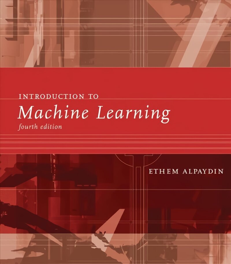 Introduction to Machine Learning fourth edition hinta ja tiedot | Talouskirjat | hobbyhall.fi