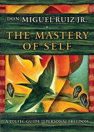 Mastery of Self: A Toltec Guide to Personal Freedom hinta ja tiedot | Elämäntaitokirjat | hobbyhall.fi