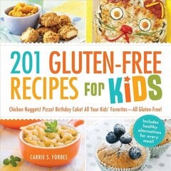 201 Gluten-Free Recipes for Kids: Chicken Nuggets! Pizza! Birthday Cake! All Your Kids' Favorites - All Gluten-Free! hinta ja tiedot | Keittokirjat | hobbyhall.fi