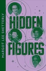 Hidden Figures: The Untold Story of the African American Women Who Helped Win the Space Race hinta ja tiedot | Historiakirjat | hobbyhall.fi