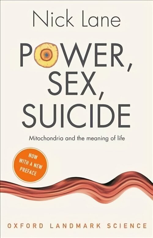 Power, Sex, Suicide: Mitochondria and the meaning of life 2nd Revised edition hinta ja tiedot | Talouskirjat | hobbyhall.fi