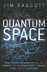 Quantum Space: Loop Quantum Gravity and the Search for the Structure of Space, Time, and the Universe hinta ja tiedot | Talouskirjat | hobbyhall.fi