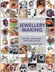 Compendium of Jewellery Making Techniques: 250 Tips, Techniques and Trade Secrets hinta ja tiedot | Terveys- ja ravitsemuskirjat | hobbyhall.fi