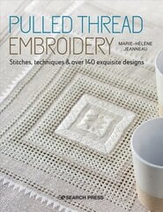 Pulled Thread Embroidery: Stitches, Techniques & Over 140 Exquisite Designs hinta ja tiedot | Terveys- ja ravitsemuskirjat | hobbyhall.fi