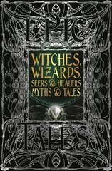 Witches, Wizards, Seers & Healers Myths & Tales: Epic Tales hinta ja tiedot | Fantasia- ja scifi-kirjallisuus | hobbyhall.fi