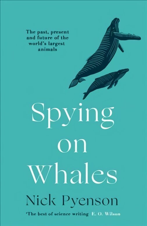 Spying on Whales: The Past, Present and Future of the Worlds Largest Animals hinta ja tiedot | Terveys- ja ravitsemuskirjat | hobbyhall.fi