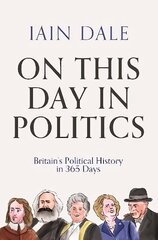 On This Day in Politics: Britain's Political History in 365 Days Main hinta ja tiedot | Historiakirjat | hobbyhall.fi