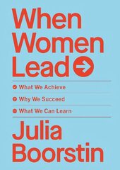 When Women Lead: What We Achieve, Why We Succeed and What We Can Learn hinta ja tiedot | Talouskirjat | hobbyhall.fi