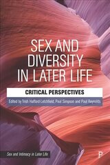 Sex and Diversity in Later Life: Critical Perspectives hinta ja tiedot | Yhteiskunnalliset kirjat | hobbyhall.fi