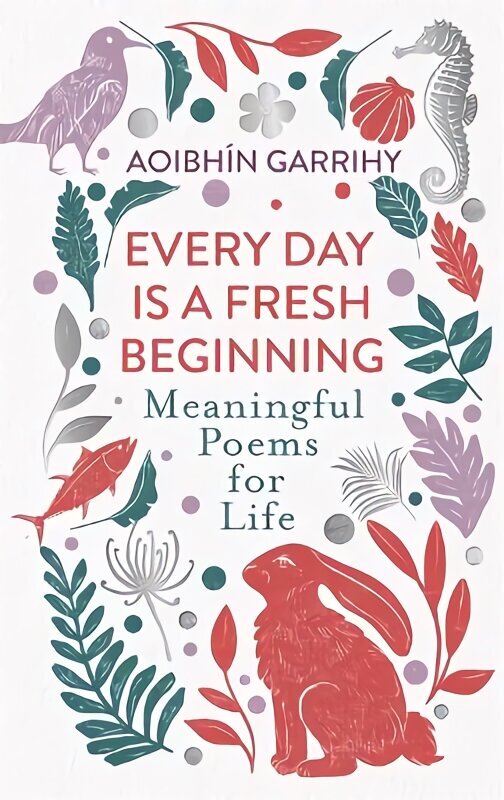 Every Day is a Fresh Beginning: The Number 1 Bestseller: Meaningful Poems for Life hinta ja tiedot | Runokirjat | hobbyhall.fi