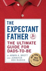 Expectant Father: The Ultimate Guide for Dads-to-Be hinta ja tiedot | Elämäntaitokirjat | hobbyhall.fi