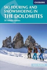 Ski Touring and Snowshoeing in the Dolomites: 50 winter routes hinta ja tiedot | Matkakirjat ja matkaoppaat | hobbyhall.fi