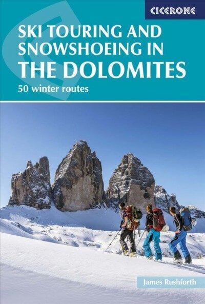 Ski Touring and Snowshoeing in the Dolomites: 50 winter routes hinta ja tiedot | Matkakirjat ja matkaoppaat | hobbyhall.fi