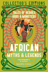 African Myths & Legends: Tales of Heroes, Gods & Monsters hinta ja tiedot | Fantasia- ja scifi-kirjallisuus | hobbyhall.fi