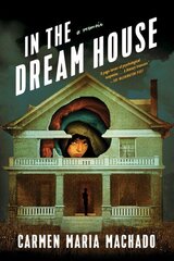 In the Dream House: A Memoir hinta ja tiedot | Elämäkerrat ja muistelmat | hobbyhall.fi