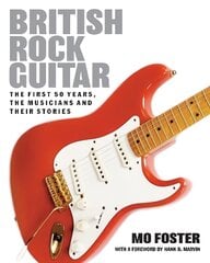 British Rock Guitar: The first 50 years, the musicians and their stories New edition hinta ja tiedot | Taidekirjat | hobbyhall.fi