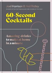 60 Second Cocktails: Amazing drinks to make at home in a minute hinta ja tiedot | Keittokirjat | hobbyhall.fi