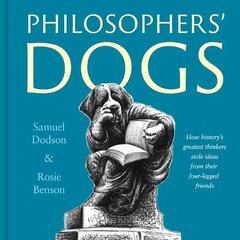 Philosophers' Dogs: How history's greatest thinkers stole ideas from their four-legged friends hinta ja tiedot | Fantasia- ja scifi-kirjallisuus | hobbyhall.fi