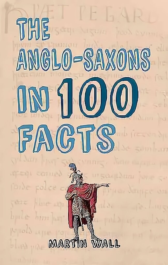 Anglo-Saxons in 100 Facts hinta ja tiedot | Historiakirjat | hobbyhall.fi