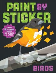 Paint by Sticker: Birds: Create 12 Stunning Images One Sticker at a Time! hinta ja tiedot | Terveys- ja ravitsemuskirjat | hobbyhall.fi