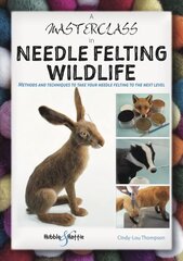 Masterclass in Needle Felting Wildlife: Methods and techniques to take your needle felting to the next level hinta ja tiedot | Muotikirjat | hobbyhall.fi