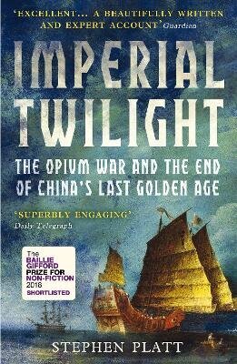 Imperial Twilight: The Opium War and the End of China's Last Golden Age Main hinta ja tiedot | Historiakirjat | hobbyhall.fi