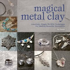 Magical Metal Clay: Amazingly Simple No-Kiln Techniques for Making Beautiful Accessories hinta ja tiedot | Terveys- ja ravitsemuskirjat | hobbyhall.fi