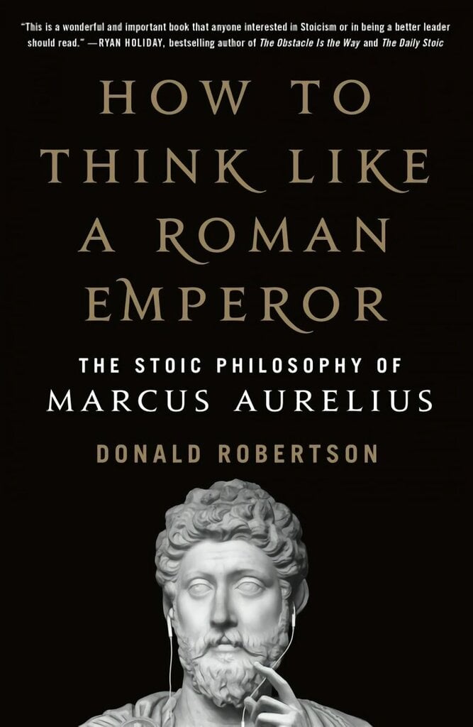 How to Think Like a Roman Emperor: The Stoic Philosophy of Marcus Aurelius hinta ja tiedot | Historiakirjat | hobbyhall.fi